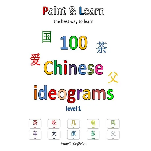 Paint & Learn: 100 Chinese ideograms (level 1) - Paperback