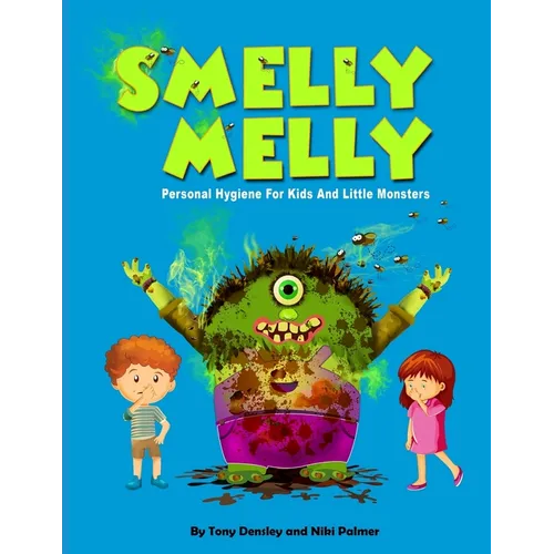 Smelly Melly: Personal Hygiene for Kids and Little Monsters - Paperback