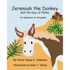 Jeremiah the Donkey and the Day of Palms: An Adventure to Jerusalem - Paperback