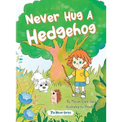 Never Hug a Hedgehog: The Never Series - Hardcover