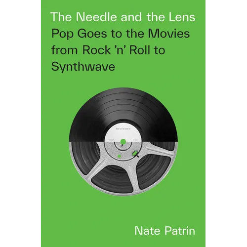 The Needle and the Lens: Pop Goes to the Movies from Rock 'n' Roll to Synthwave - Paperback