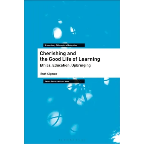 Cherishing and the Good Life of Learning: Ethics, Education, Upbringing - Paperback