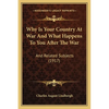 Why Is Your Country At War And What Happens To You After The War: And Related Subjects (1917) - Paperback