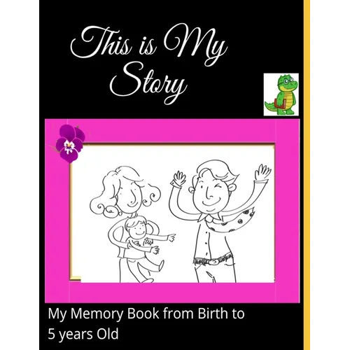 This is my Story-My Memory Book from Birth to 5 years Old: A Beautiful Baby Memory book and Journal from the Birth to five years Old-A book with elega - Paperback