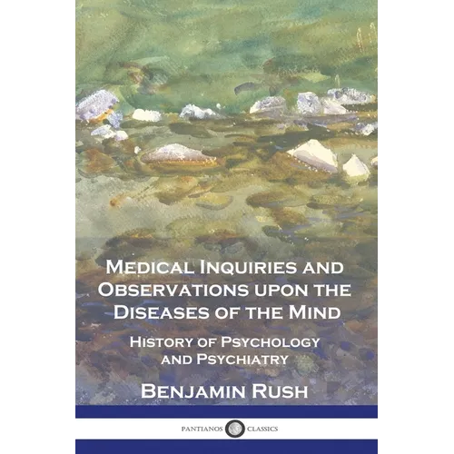 Medical Inquiries and Observations upon the Diseases of the Mind: History of Psychology and Psychiatry - Paperback