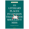 111 Literary Places in London That You Shouldn't Miss - Paperback
