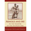 Arnold and Me: In the Shadow of the Austrian Oak - Hardcover