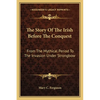 The Story Of The Irish Before The Conquest: From The Mythical Period To The Invasion Under Strongbow - Paperback