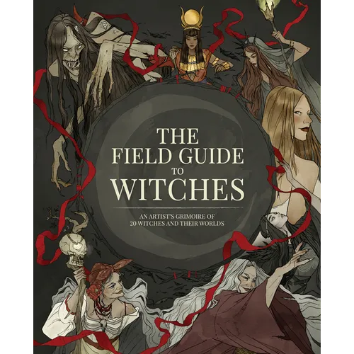 The Field Guide to Witches: An Artist's Grimoire of 20 Witches and Their Worlds - Hardcover