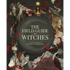 The Field Guide to Witches: An Artist's Grimoire of 20 Witches and Their Worlds - Hardcover
