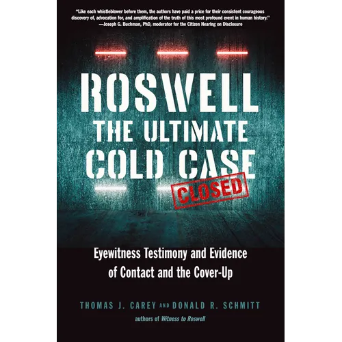 Roswell: The Ultimate Cold Case: Eyewitness Testimony and Evidence of Contact and the Cover-Up - Paperback