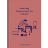 What They Forgot to Teach You at School: Essential Emotional Lessons Needed to Thrive - Hardcover