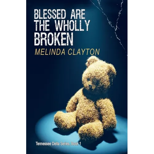 Blessed Are the Wholly Broken - Hardcover