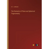 The Elements of Plane and Spherical Trigonometry - Paperback