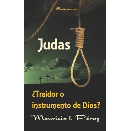 Judas ¿Traidor o Instrumento de Dios? - Paperback