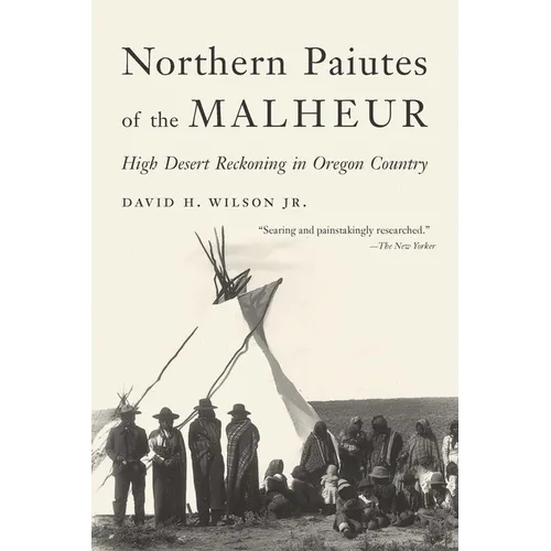 Northern Paiutes of the Malheur: High Desert Reckoning in Oregon Country - Paperback