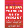 History Teaches Us to Resist: How Progressive Movements Have Succeeded in Challenging Times - Paperback