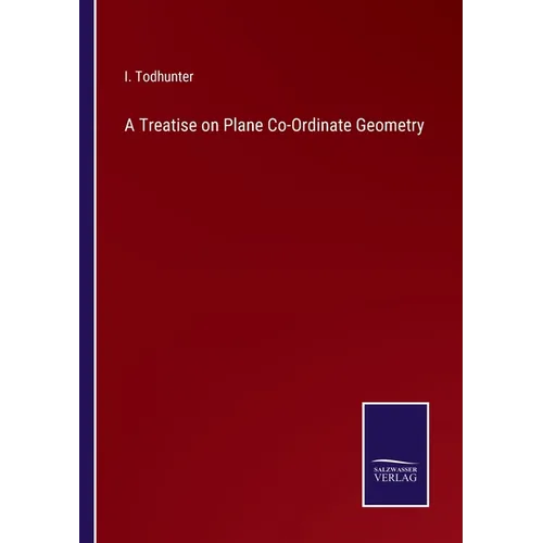 A Treatise on Plane Co-Ordinate Geometry - Paperback