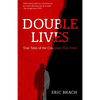 Double Lives: True Tales of the Criminals Next Door (a True Crime Book, Serial Killers, for Fans of Cold Case Files or If You Tell) - Paperback