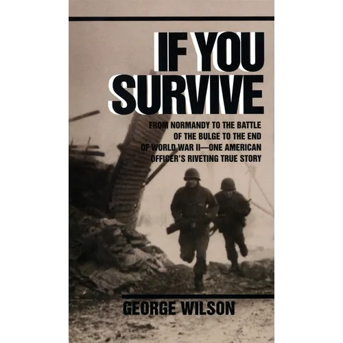 If You Survive: From Normandy to the Battle of the Bulge to the End of World War II, One American Officer's Riveting True Story - Mass Market Paperbound
