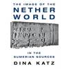 The Image of the Netherworld in the Sumerian Sources - Hardcover