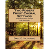 Two Robert Frost Choral Settings: The Road Not Taken and The Pasture - Paperback