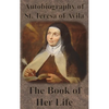 Autobiography of St. Teresa of Avila - The Book of Her Life - Hardcover