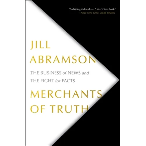 Merchants of Truth: The Business of News and the Fight for Facts - Paperback