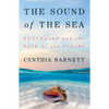 The Sound of the Sea: Seashells and the Fate of the Oceans - Hardcover
