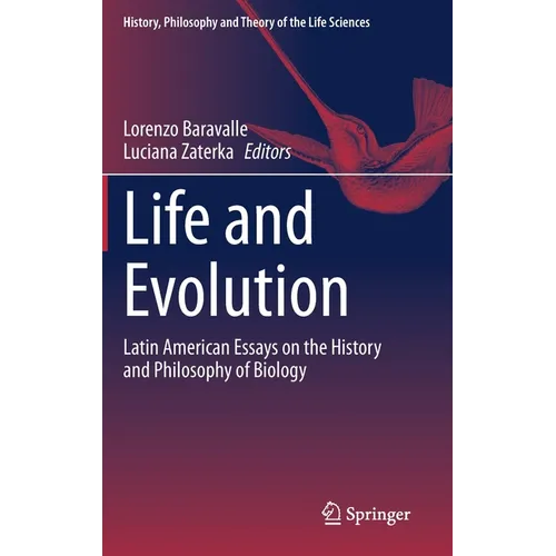 Life and Evolution: Latin American Essays on the History and Philosophy of Biology - Hardcover