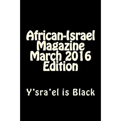 African-Israel Magazine March 2016 Edition: Y'sra'el is Black - Paperback