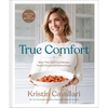 True Comfort: More Than 100 Cozy Recipes Free of Gluten and Refined Sugar: A Gluten Free Cookbook - Hardcover