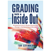 Grading from the Inside Out: Bringing Accuracy to Student Assessment Through a Standards-Based Mindset - Paperback