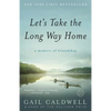 Let's Take the Long Way Home: A Memoir of Friendship - Paperback