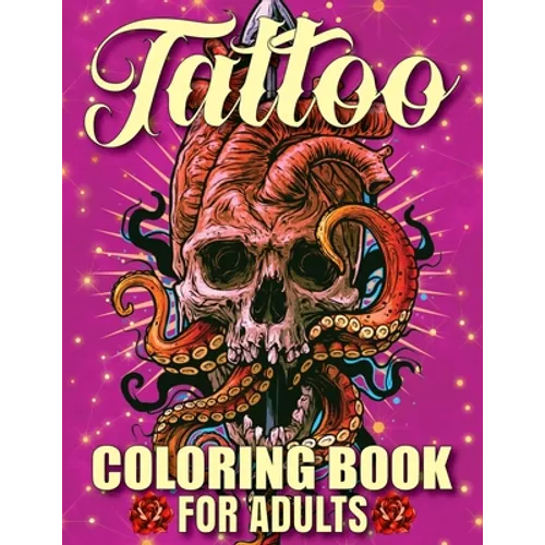 Tattoo Coloring Book For Adults: Awesome and Relaxing 107 pages Tattoo Coloring book Gift for Men and Women featuring Snake Tattoo, Sugar Skulls, Anim - Paperback