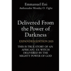 Delivered From the Power of Darkness: THIS IS TRUE STORY OF AN AFRICAN - EX WITCH DELIVERED BY THE MIGHTY POWER OF GOD - EXPANDED Edition 2025 - Paperback