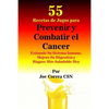 55 Recetas de Jugos para Prevenir y Combatir el Cancer: Estimule Su Sistema Inmune, Mejore Su Digestion y Hagase Mas Saludable Hoy - Paperback