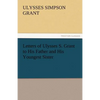 Letters of Ulysses S. Grant to His Father and His Youngest Sister, 1857-78 - Paperback
