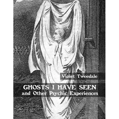 Ghosts I Have Seen and Other Psychic Experiences - Paperback