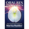 Oral Sex for Women: Learn the Oral Sex Techniques and Positions Desired by the World's Most Demanding Women - Paperback