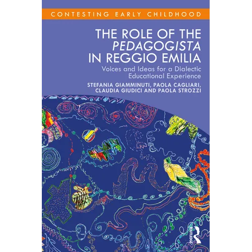 The Role of the Pedagogista in Reggio Emilia: Voices and Ideas for a Dialectic Educational Experience - Paperback