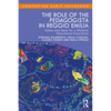 The Role of the Pedagogista in Reggio Emilia: Voices and Ideas for a Dialectic Educational Experience - Paperback