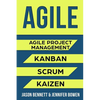 Agile: Agile Project Management, Kanban, Scrum, Kaizen - Paperback