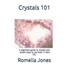 Crystals 101 - A Simple Guide: A beginners guide to crystals and ways to use them in daily life - Paperback