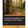 Learning Embedded Linux using the Yocto Project - Paperback