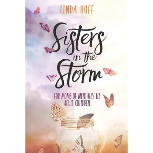 Sisters in the Storm: For Moms of Mentally Ill Adult Children - Paperback