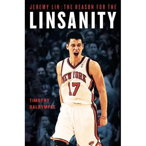 Jeremy Lin: The Reason for the Linsanity - Paperback