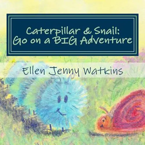 Caterpillar and Snail: Go on a BIG Adventure - Paperback