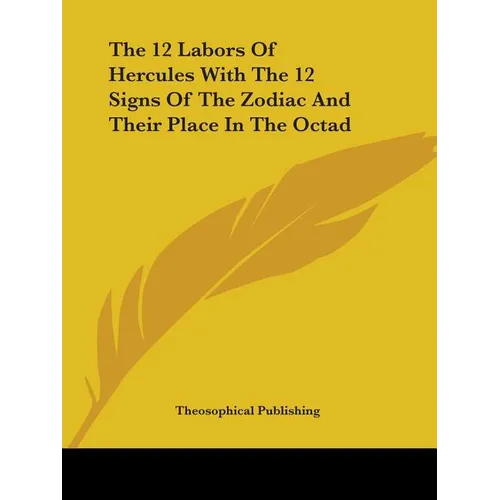 The 12 Labors Of Hercules With The 12 Signs Of The Zodiac And Their Place In The Octad - Paperback