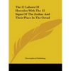 The 12 Labors Of Hercules With The 12 Signs Of The Zodiac And Their Place In The Octad - Paperback